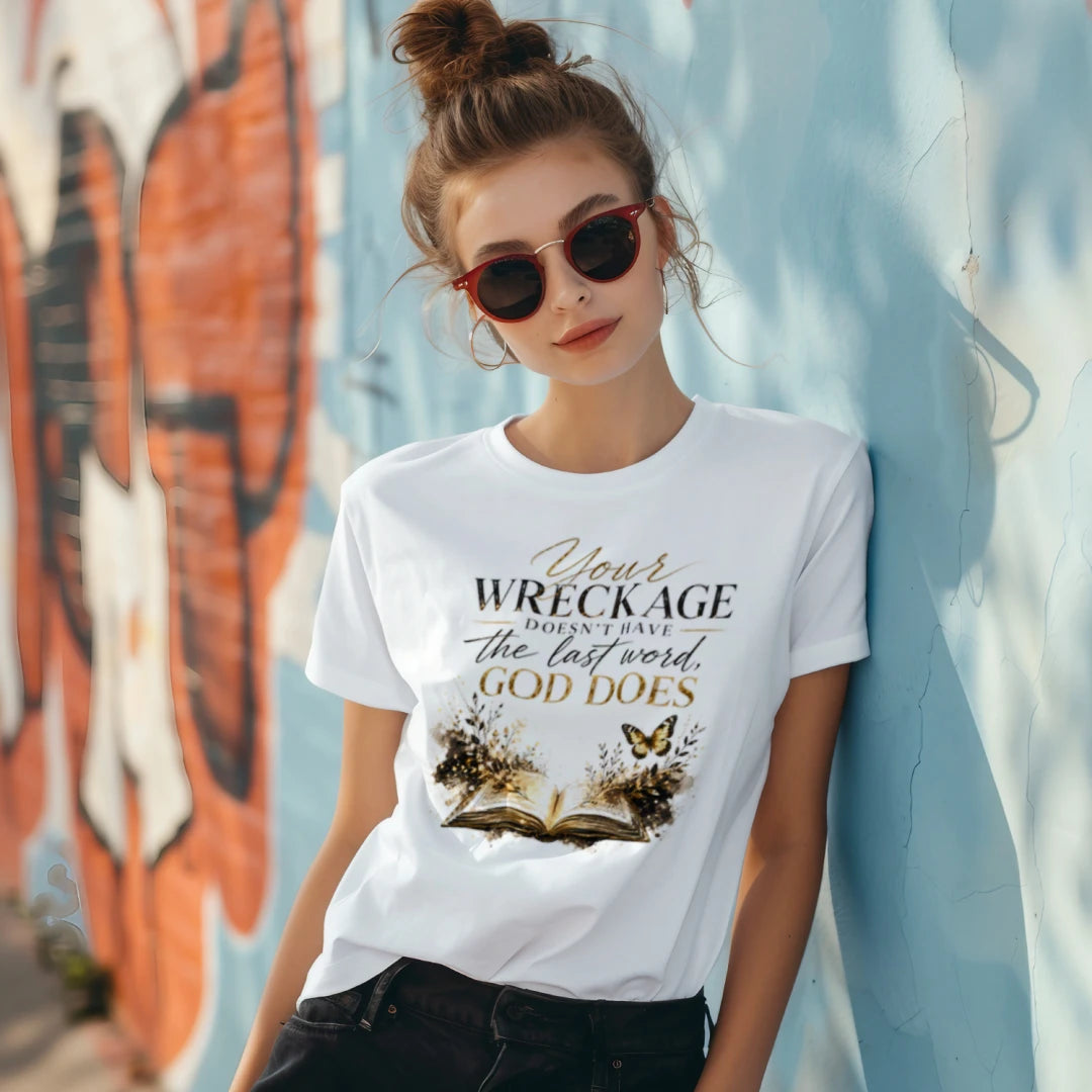 Your Wreckage Doesn't Have the Last Word Tee